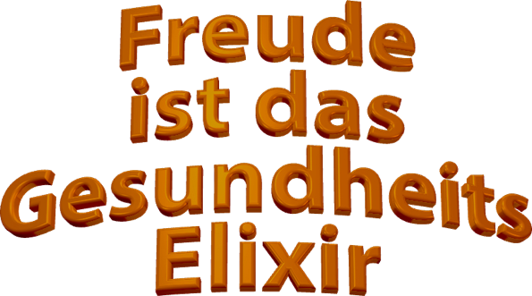 Freude ist das Gesundheits Elixir